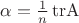 $\alpha = \frac1n \operatorname{tr A}$