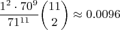 $$\frac{1^2 \cdot 70^{9}}{71^{11}}\binom{11}{2}\approx 0.0096$$