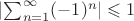 $\left|\displaysyle\sum_{n=1}^{\infty}(-1)^n\right|\leqslant 1$