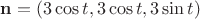 $\mathbf n = (3 \cos t,3 \cos t,3 \sin t)$