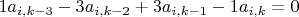 $1a_{i,k-3}-3a_{i,k-2}+3a_{i,k-1}-1a_{i,k}=0$