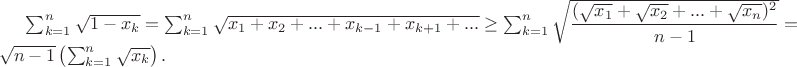 $\sum_{k=1}^{n} \sqrt{1-x_k} =\sum_{k=1}^{n} \sqrt{x_1+x_2+...+x_{k-1} +x_{k+1}+...} \ge \sum_{k=1}^{n} \sqrt{\dfrac{(\sqrt{x_1}+\sqrt{x_2} +...+\sqrt{x_n})^2}{ n-1}} =\sqrt{n-1}\left( \sum_{k=1}^{n} \sqrt{x_k} \right) .$