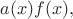 $a(x)f(x),$
