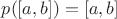 $p([a,b])=[a,b]$