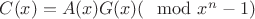 $C(x) = A(x)G(x) (\mod x^n-1)$