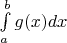 $\int\limits_a^b {g(x)dx}  \hfill \\$
