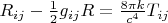 $R_{ij}-\frac 12g_{ij}R=\frac{8\pi k}{c^4}T_{ij}$