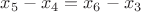 $x_5-x_4=x_6-x_3$ $x_5-x_4=x_6-x_3$