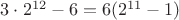 $3\cdot 2^{12}-6=6(2^{11}-1)$ $3\cdot 2^{12}-6=6(2^{11}-1)$