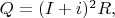 $Q = (I + i)^2R,$