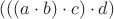 $(((a\cdot b)\cdot c)\cdot d)$ $(((a\cdot b)\cdot c)\cdot d)$