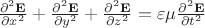 $ \frac{\partial^2 \mathbf{E}}{\partial x^2} + \frac{\partial^2 \mathbf{E}}{\partial y^2}+ \frac{\partial^2 \mathbf{E}}{\partial z^2}= \varepsilon \mu \frac{\partial^2 \mathbf{E}}{\partial t^2}$