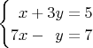 $\begin{cases}\hphantom{0}x+3y=5\\7x-\hphantom{0}y=7\end{cases}$