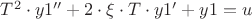 $T^2 \cdot y1''+2\cdot\xi\cdot T\cdot y1'+y1=u$