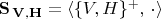 $\mathbf{S_{\, V, H}} = \langle \{V, H\}^+,\, \cdot \rangle$