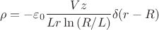 $$\rho=- \varepsilon_0\frac{Vz}{Lr \ln \left (R/L \right )}\delta(r-R)$$