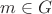 $m \in G$