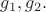 $ g_1 , g_2.$