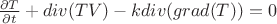 $ \frac {\partial T} {\partial t} + div(T V) - k div(grad(T)) = 0 $