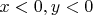$x < 0,y < 0$