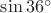 $\sin{36^{\circ}}$