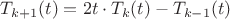 $T_{k+1}(t)=2t\cdot T_{k}(t)-T_{k-1}(t)$