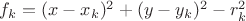 $f_k=(x-x_k)^2+(y-y_k)^2-r_k^2$ $f_k=(x-x_k)^2+(y-y_k)^2-r_k^2$
