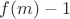 $f(m)-1$