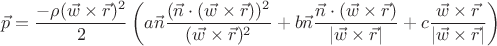 $$\vec p=\frac{-\rho(\vec w\times\vec r)^2}2\left(a\vec n\frac{(\vec n\cdot(\vec w\times\vec r))^2}{(\vec w\times\vec r)^2}+b\vec n\frac{\vec n\cdot(\vec w\times\vec r)}{|\vec w\times\vec r|}+c\frac{\vec w\times\vec r}{|\vec w\times\vec r|}\right)$$