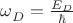 $\omega _D^{} = \frac{{{E_D}}}{\hbar }$ $\omega _D^{} = \frac{{{E_D}}}{\hbar }$