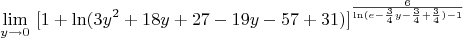 $$\lim\limits_{y\to 0} \ [1+\ln(3y^2 + 18y + 27 - 19y - 57 + 31)]^\frac{6}{\ln(e -\frac{3}{4}y - \frac{3}{4} + \frac{3}{4})-1}$$
