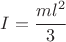 $I = \cfrac{ml^2}{3}$