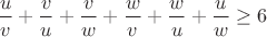 $\dfrac u v +\dfrac v u +\dfrac v w+\dfrac w v +\dfrac w u+\dfrac u w \ge 6$