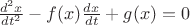 $\frac {d^2x}{dt^2} - f(x) \frac{dx}{dt} + g(x) = 0$