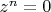 $z^n=0$