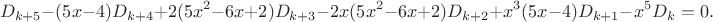 $$D_{k+5} - (5 x-4) D_{k+4} + 2 ( 5 x^2- 6 x+2 ) D_{k+3} - 
  2 x (5 x^2- 6 x+2) D_{k+2} +  x^3(5 x-4) D_{k+1} - x^5 D_{k} = 0.$$