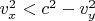 $v_x^2 < c^2 - v_y^2$