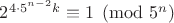 $2^{4 \cdot 5^{n-2} k} \equiv 1 \pmod {5^n}$