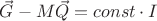 $\vec{G}-M\vec{Q}=const \cdot I$ $\vec{G}-M\vec{Q}=const \cdot I$