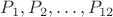 $P_1,P_2,\dots,P_{12}$