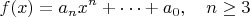 $$f(x) = a_nx^n + \dots + a_0, \quad n\geq3$$