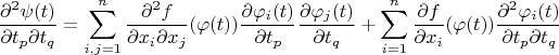 $$
\frac{\partial^2\psi(t)}{\partial t_p\partial t_q}=\sum\limits_{i,j=1}^n\frac{\partial^2 f}{\partial x_i\partial x_j}(\varphi(t))\frac{\partial\varphi_i(t)}{\partial t_p}\frac{\partial\varphi_j(t)}{\partial t_q}+\sum_{i=1}^n\frac{\partial f}{\partial x_i}(\varphi(t))\frac{\partial^2\varphi_i(t)}{\partial t_p\partial t_q}
$$