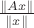 $\frac{\left\lVert Ax\right\rVert}{\left\lVert x\right\rVert}$