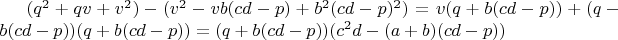 $(q^2+qv+v^2)-(v^2-vb(cd-p)+b^2(cd-p)^2)=v(q+b(cd-p))+(q-b(cd-p))(q+b(cd-p))=(q+b(cd-p))(c^2d-(a+b)(cd-p))$