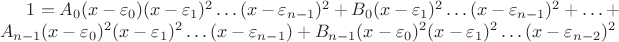 $
1=A_0(x-\varepsilon_0)(x-\varepsilon_1)^2\ldots(x-\varepsilon_{n-1})^2+B_0(x-\varepsilon_1)^2\ldots(x-\varepsilon_{n-1})^2+\ldots +A_{n-1}(x-\varepsilon_0)^2(x-\varepsilon_1)^2\ldots(x-\varepsilon_{n-1})+B_{n-1}(x-\varepsilon_0)^2(x-\varepsilon_1)^2\ldots(x-\varepsilon_{n-2})^2
$