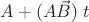 $A + (A\vec B)\;t$