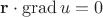 $\mathbf{r} \cdot\operatorname{grad}u=0$