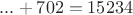 $...+702=15234$