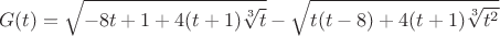 $$G(t)=\sqrt{-8t+1+4(t+1)\sqrt[3]{t}}-\sqrt{t(t-8)+4(t+1)\sqrt[3]{t^2}}$$