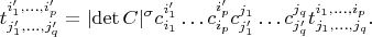 $$
t^{i'_1,\ldots,i'_p}_{j'_1,\ldots,j'_q}=|\mathrm{det}\,C|^{\sigma}
c^{i_1'}_{i_1}\ldots
c^{i'_p}_{i_p}c^{j_1}_{j_1'}\ldots c^{j_q}_{j_q'}t^{i_1,\ldots,i_p}_{j_1,\ldots,j_q}.
$$